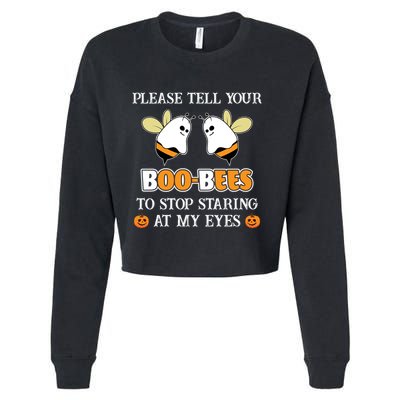 Tell Your BooBees To Stop Staring At My Eye Funny Halloween Cute Gift Cropped Pullover Crew