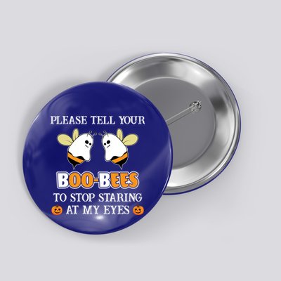 Tell Your BooBees To Stop Staring At My Eye Funny Halloween Cute Gift Button