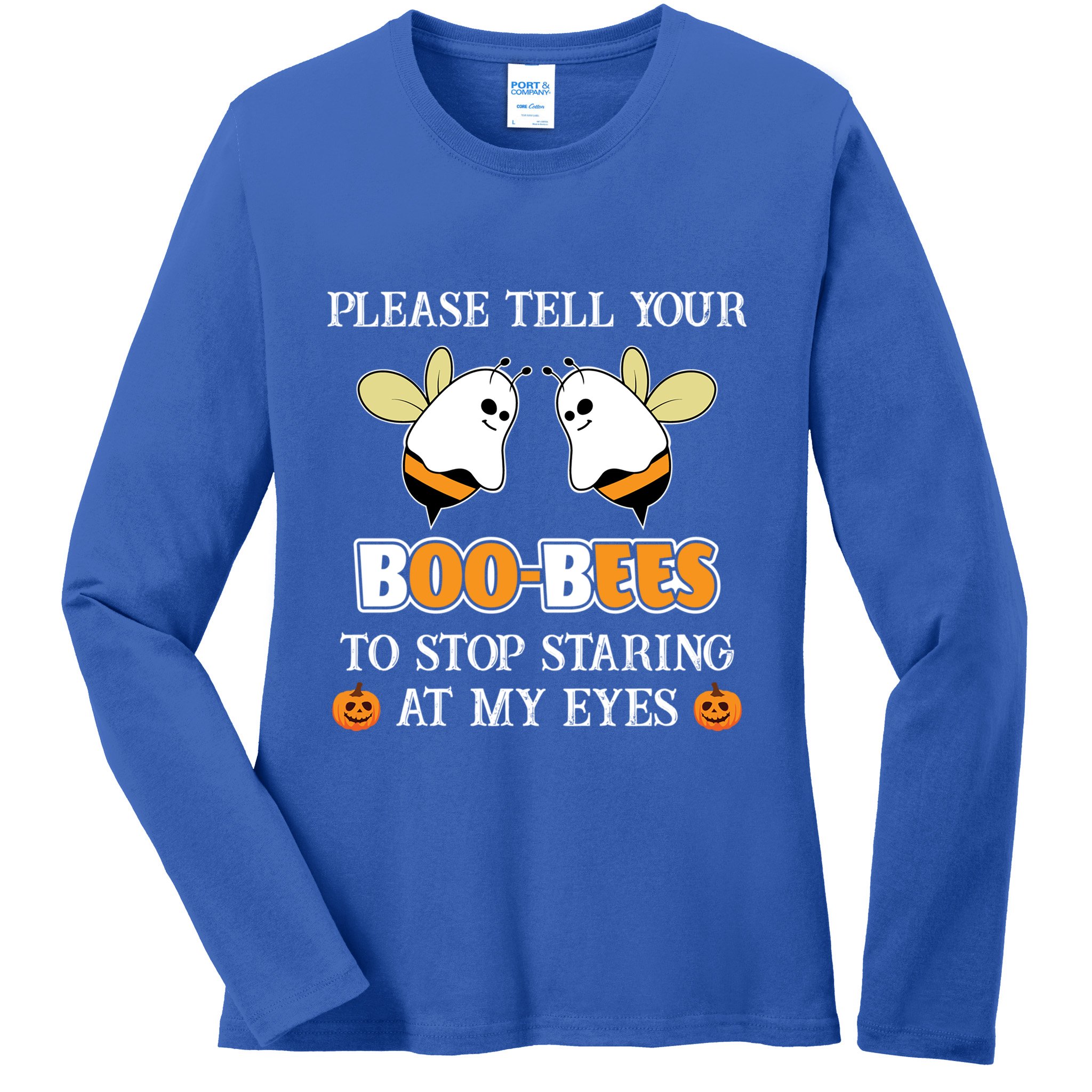Tell Your BooBees To Stop Staring At My Eye Funny Halloween Cute Gift Ladies Long Sleeve Shirt