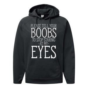 Tell Your Boobs To Stop Staring At My Eyes Funny Adult Humor Performance Fleece Hoodie