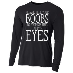 Tell Your Boobs To Stop Staring At My Eyes Funny Adult Humor Cooling Performance Long Sleeve Crew