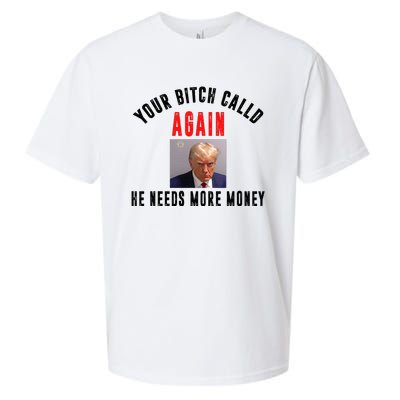 Trump Your Bitch Called Again He Needs More Money Sueded Cloud Jersey T-Shirt