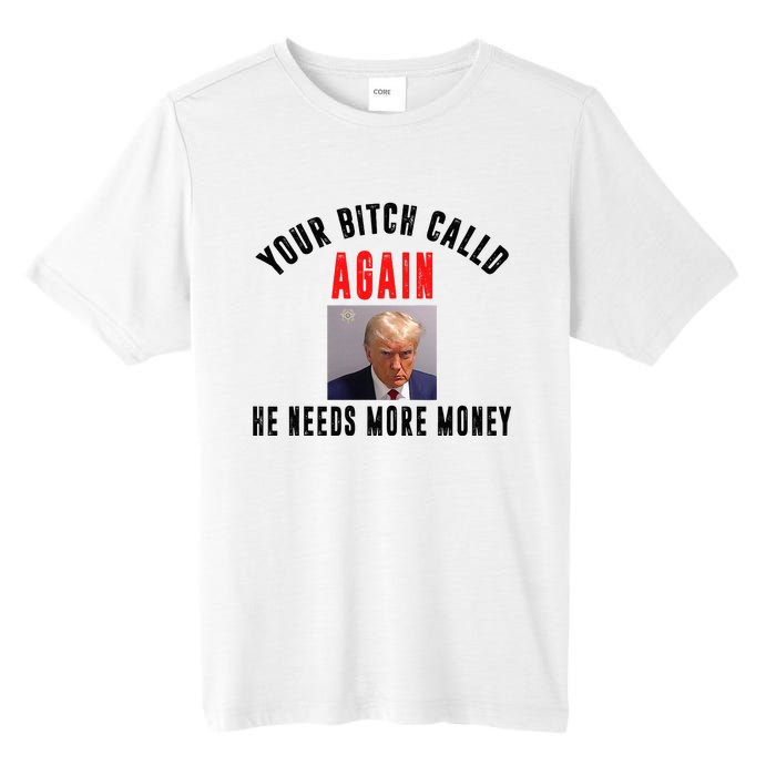 Trump Your Bitch Called Again He Needs More Money Tall Fusion ChromaSoft Performance T-Shirt