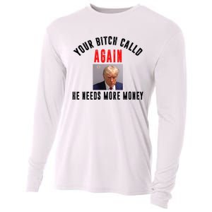 Trump Your Bitch Called Again He Needs More Money Cooling Performance Long Sleeve Crew