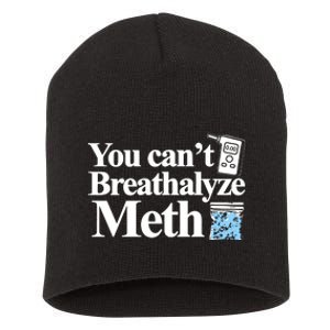 Theclassy You CanT Breathalyze Meth Short Acrylic Beanie