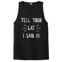 Tell Your Cat I Said Hi Funny Cat Lover PosiCharge Competitor Tank