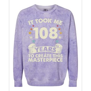 Took Years Create Masterpiece Gift 108 Year Old 108th Birthday Gift Colorblast Crewneck Sweatshirt