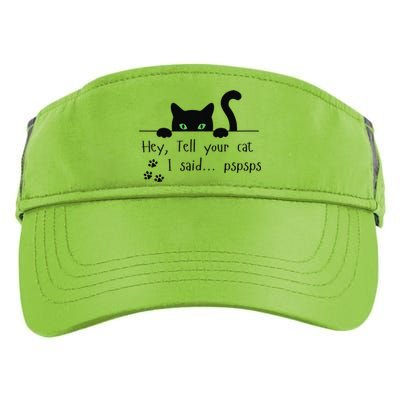 Tell Your Cat I Said Pspsps Funny Cat Adult Drive Performance Visor