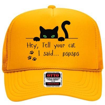 Tell Your Cat I Said Pspsps Funny Cat High Crown Mesh Back Trucker Hat