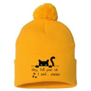 Tell Your Cat I Said Pspsps Funny Cat Pom Pom 12in Knit Beanie