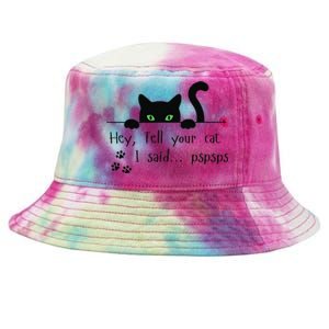 Tell Your Cat I Said Pspsps Funny Cat Tie-Dyed Bucket Hat