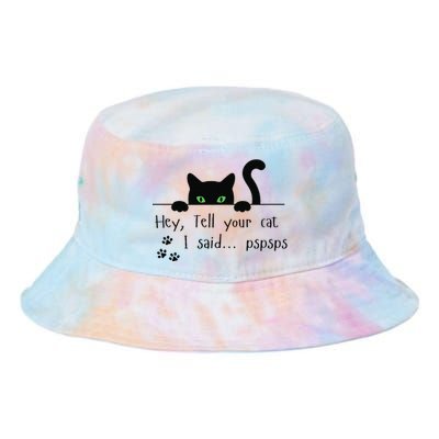 Tell Your Cat I Said Pspsps Funny Cat Tie Dye Newport Bucket Hat