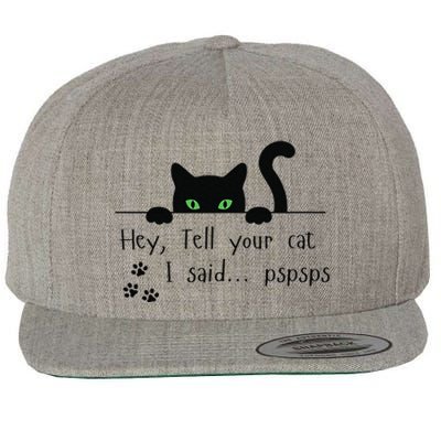 Tell Your Cat I Said Pspsps Funny Cat Wool Snapback Cap