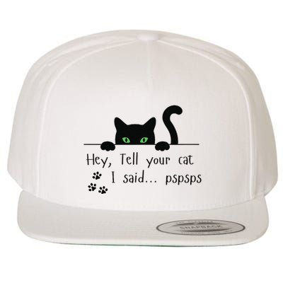 Tell Your Cat I Said Pspsps Funny Cat Wool Snapback Cap