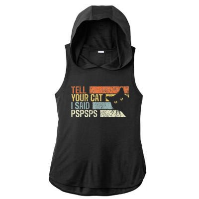 Tell Your Cat I Said Pspsps Funny Cats Lovers Ladies PosiCharge Tri-Blend Wicking Draft Hoodie Tank