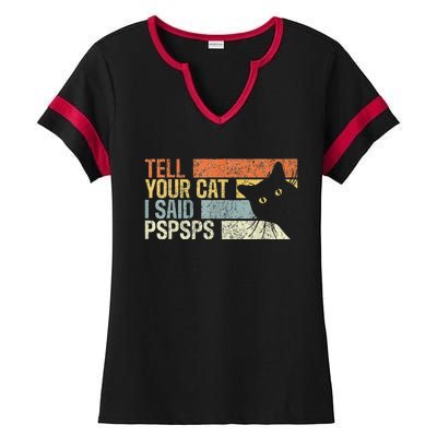 Tell Your Cat I Said Pspsps Funny Cats Lovers Ladies Halftime Notch Neck Tee