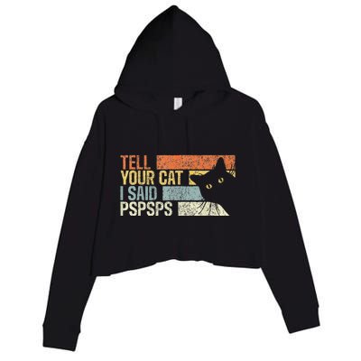 Tell Your Cat I Said Pspsps Funny Cats Lovers Crop Fleece Hoodie