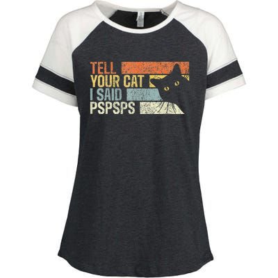 Tell Your Cat I Said Pspsps Funny Cats Lovers Enza Ladies Jersey Colorblock Tee