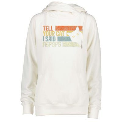 Tell Your Cat I Said Pspsps Funny Cats Lovers Womens Funnel Neck Pullover Hood