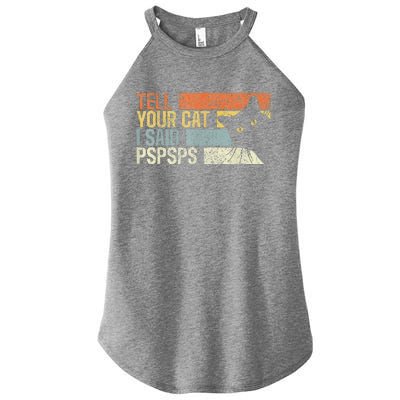 Tell Your Cat I Said Pspsps Funny Cats Lovers Women's Perfect Tri Rocker Tank