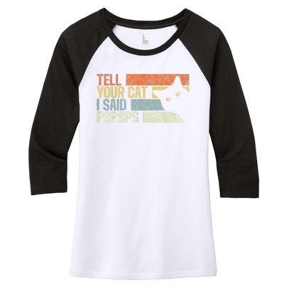 Tell Your Cat I Said Pspsps Funny Cats Lovers Women's Tri-Blend 3/4-Sleeve Raglan Shirt