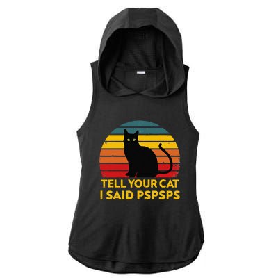 Tell Your Cat I Said Pspsps Funny Saying Cat Lovers Ladies PosiCharge Tri-Blend Wicking Draft Hoodie Tank