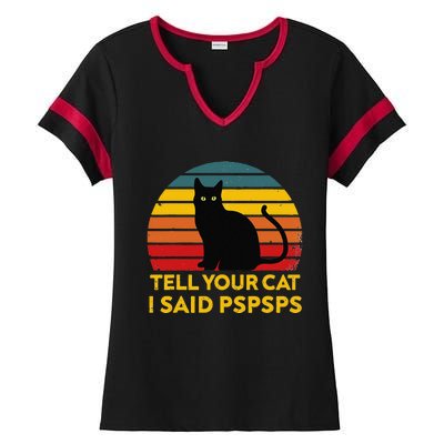 Tell Your Cat I Said Pspsps Funny Saying Cat Lovers Ladies Halftime Notch Neck Tee