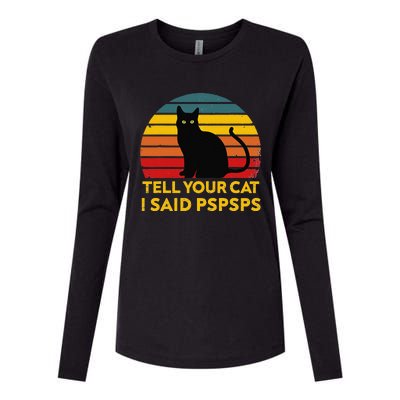 Tell Your Cat I Said Pspsps Funny Saying Cat Lovers Womens Cotton Relaxed Long Sleeve T-Shirt