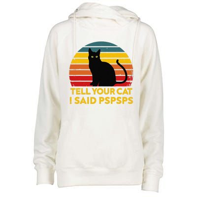 Tell Your Cat I Said Pspsps Funny Saying Cat Lovers Womens Funnel Neck Pullover Hood