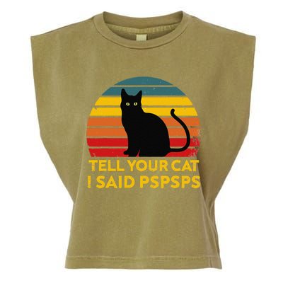 Tell Your Cat I Said Pspsps Funny Saying Cat Lovers Garment-Dyed Women's Muscle Tee