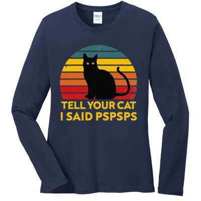 Tell Your Cat I Said Pspsps Funny Saying Cat Lovers Ladies Long Sleeve Shirt