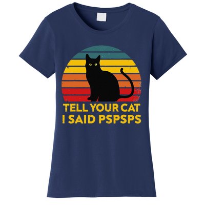 Tell Your Cat I Said Pspsps Funny Saying Cat Lovers Women's T-Shirt