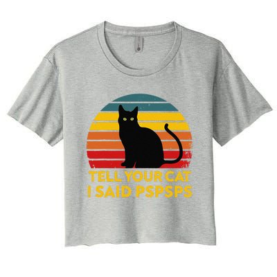 Tell Your Cat I Said Pspsps Funny Saying Cat Lovers Women's Crop Top Tee