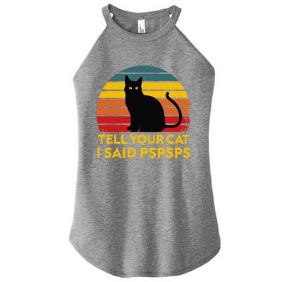 Tell Your Cat I Said Pspsps Funny Saying Cat Lovers Women's Perfect Tri Rocker Tank