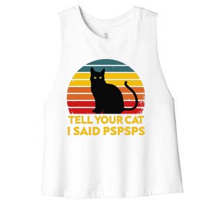 Tell Your Cat I Said Pspsps Funny Saying Cat Lovers Women's Racerback Cropped Tank