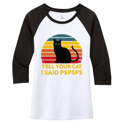 Tell Your Cat I Said Pspsps Funny Saying Cat Lovers Women's Tri-Blend 3/4-Sleeve Raglan Shirt