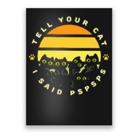 Tell Your Cat I Said Pspsps Funny Quotes Feline Owners Poster