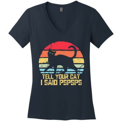 Tell Your Cat I Said Pspsps Funny Vintage Cat Women's V-Neck T-Shirt