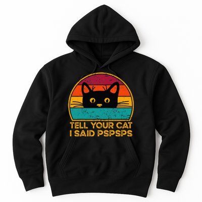 Tell Your Cat I Said Pspsps Funny Saying Cat Retro Vintage Hoodie