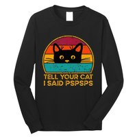 Tell Your Cat I Said Pspsps Funny Saying Cat Retro Vintage Long Sleeve Shirt