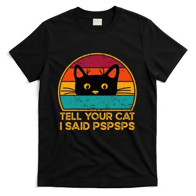 Tell Your Cat I Said Pspsps Funny Saying Cat Retro Vintage T-Shirt