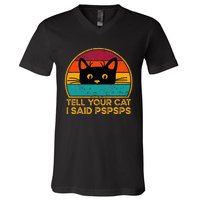 Tell Your Cat I Said Pspsps Funny Saying Cat Retro Vintage V-Neck T-Shirt