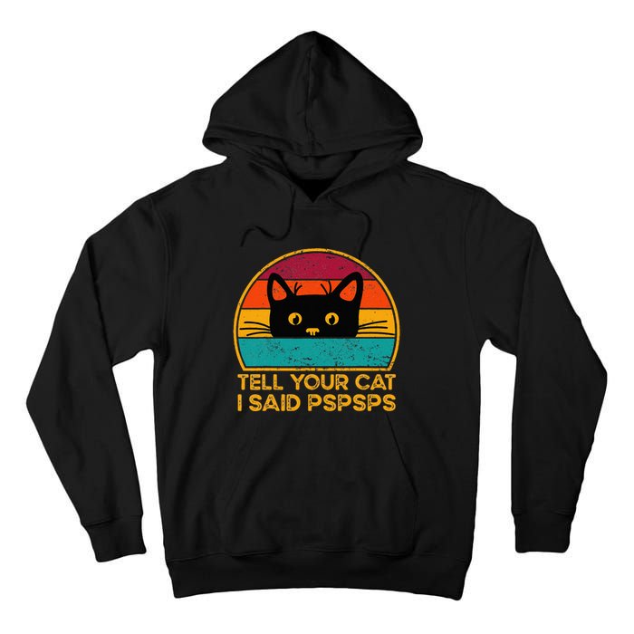 Tell Your Cat I Said Pspsps Funny Saying Cat Retro Vintage Tall Hoodie