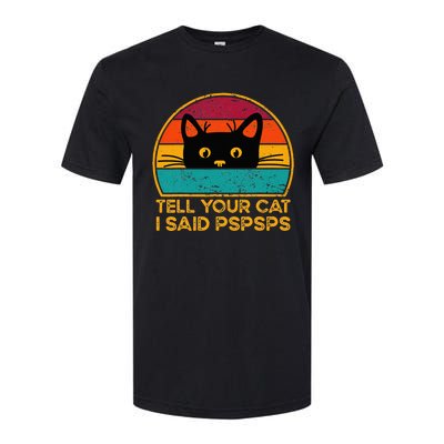 Tell Your Cat I Said Pspsps Funny Saying Cat Retro Vintage Softstyle CVC T-Shirt