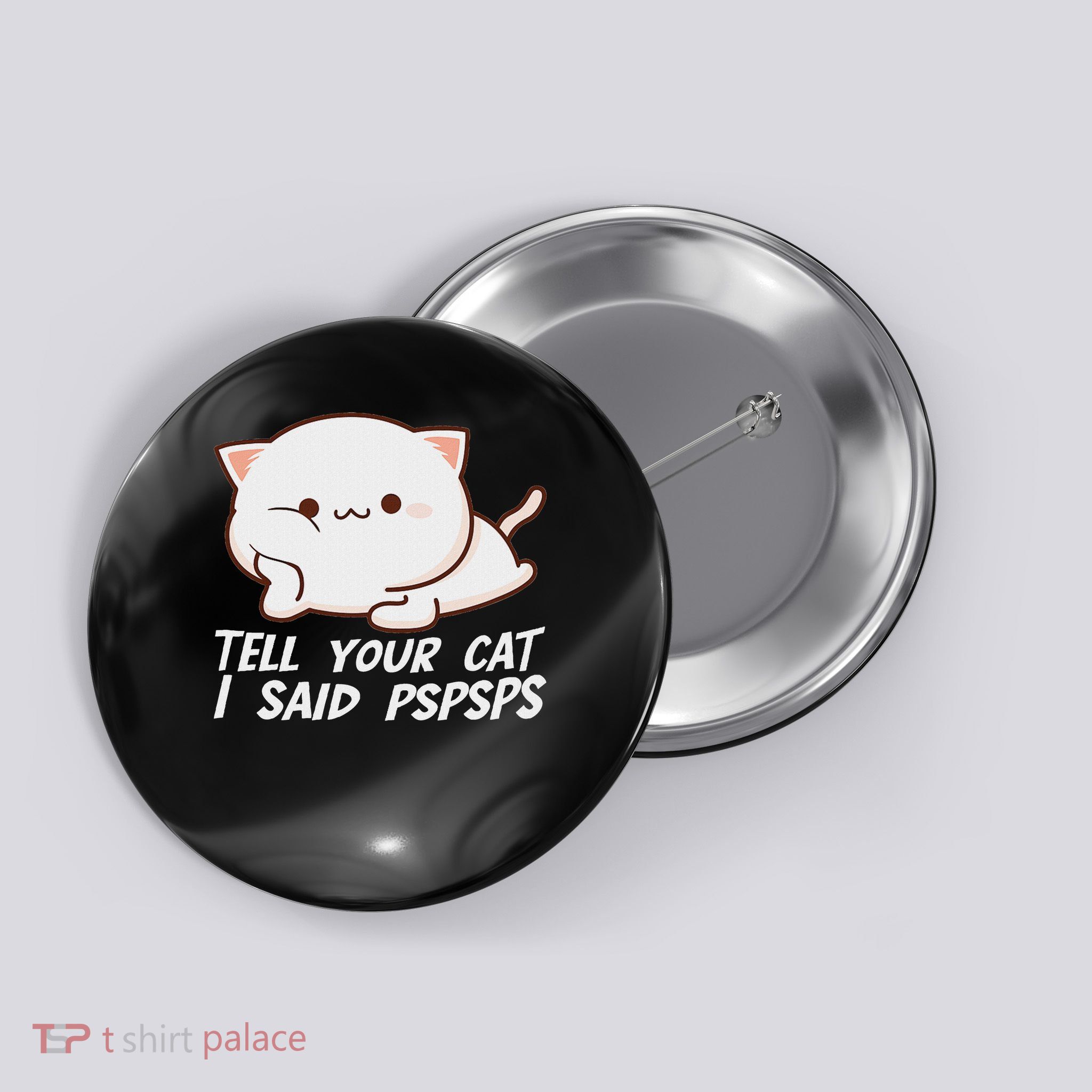 Tell Your Cat I Said Pspsps Button