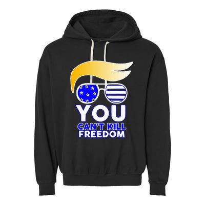 Trump You CanT Kill Freedom Garment-Dyed Fleece Hoodie