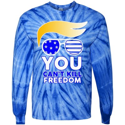 Trump You CanT Kill Freedom Tie-Dye Long Sleeve Shirt