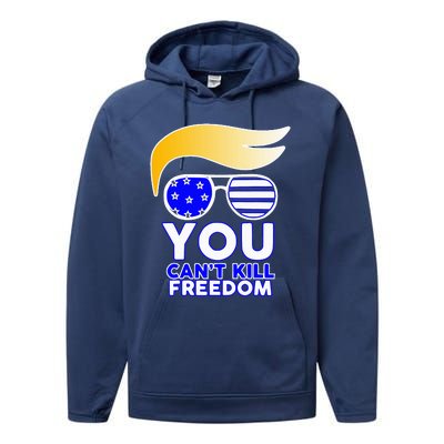 Trump You CanT Kill Freedom Performance Fleece Hoodie