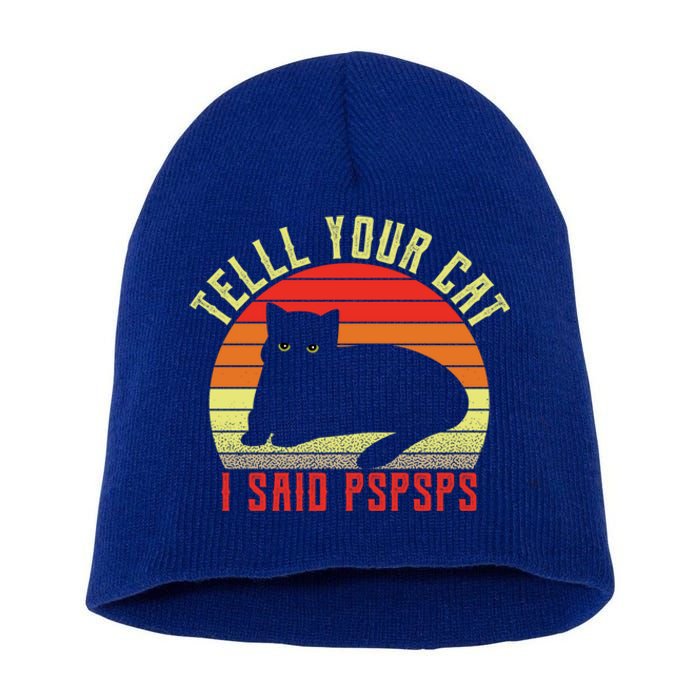 Tell Your Cat I Said Pspsps Black Cat Gift Short Acrylic Beanie