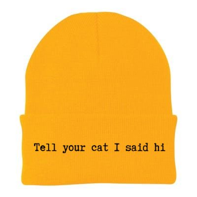 Tell Your Cat I Said Hi Funny Cat And Animal Lovers Cute Gift Knit Cap Winter Beanie